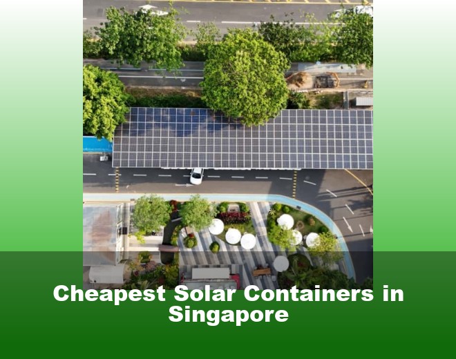 Cheapest Solar Containers in Singapore